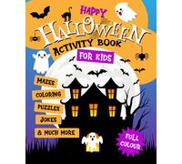 Happy Halloween Activity Book For Kids, Mazes, Coloring, Puzzles, Jokes, in Full-Color: Hours of fun for kids aged 4 - 8 years | Spooky Wordsearches | ... | Quizzes | Color by Numbers and much more
