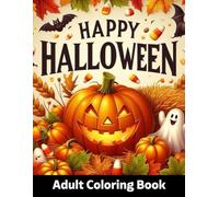 Happy Halloween Adult Coloring Book: 50 Pages Beautiful Happy Halloween Designs for Stress Relief and Relaxation | Pumpkins, Witches, Haunted Houses, Skeletons And More...