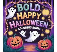 Happy Halloween: Bold and Easy Spooky Characters, Friendly Monsters, and Autumn Delights for Creative Fun Coloring Book For Kids