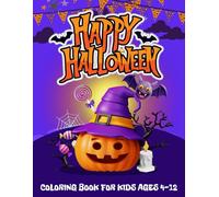 Happy Halloween Coloring Book for Kids ages 4-12: Simple and Cute Designs Including Witches, Pumpkins Ghosts and More (Beautiful Halloween Gift for Children's)
