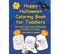 Happy Halloween Coloring Book for Toddlers Ages 2-5: 28 Cute and Easy Halloween Picture to Color - Pumpkins, Ghosts, Bats, Cats and More Adorable Fun Friends for Little Kids