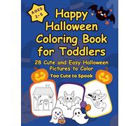 Happy Halloween Coloring Book for Toddlers Ages 2-5: 28 Cute and Easy Halloween Pictures to Color - Pumpkins, Ghosts, Bats, Cats and More Adorable Fun Friends for Little Kids