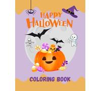 Happy Halloween Coloring Book: Happy Halloween Coloring Book for Kids Ages 4-8: Fun and Spooky Coloring Pages with Pumpkins, Ghosts, Witches, Cats, and More!