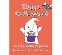Happy Halloween Colouring Book for Toddlers and Young Children: Perfect for 'Trick or Treat' gifts and Boo Baskets! Cute Halloween colouring fun for little ones!