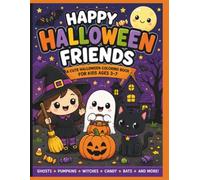 Happy Halloween Friends: A Cute Halloween Coloring Book for Kids Ages 3-7 Featuring Friendly Ghosts, Smiling Pumpkins, Little Witches, Black Cats, Bats, Candy & Trick-or-Treat Fun