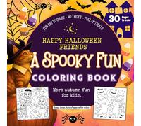 Happy Halloween Friends, A Spooky Fun Coloring Book, More Autumn Fun For Kids: 30 Pages to Color - Easy, Large, Lots of Spaces for Color
