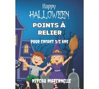 Happy Halloween Points à relier et coloriage pour enfant 3/5 ans. Niveau maternelle: Cahier d'activités: 60 dessins grand format pour apprendre la ... et à colorier aux couleurs d'Halloween