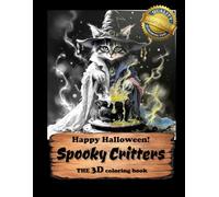 Happy Halloween: Spooky Critters: 100+ Spooky-Cute Animals in 3D Grayscale - A Halloween Coloring Book for Adults & Kids, Perfect for Trick-or-Treat Fun and Relaxing Creativity