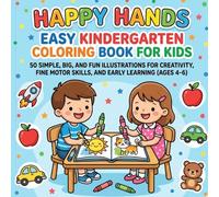 Happy Hands: Easy Kindergarten Coloring Book for Kids: 50 Simple, Big, and Fun Illustrations for Creativity, Fine Motor Skills, and Early Learning (Ages 4-6)