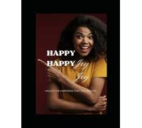 Happy Happy Joy Joy: Unlock the Happiness You Deserve