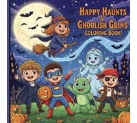 Happy Haunts & Ghoulish Grins: A Fun and Easy Halloween Coloring Book for Kids and Toddlers: Featuring Cute Ghosts, Witches, Monsters, Pumpkins, and More