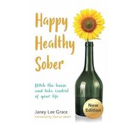 Happy Healthy Sober: Ditch the Booze and Take Control of Your Life