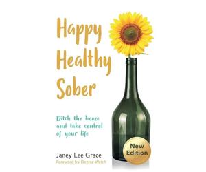 Happy Healthy Sober: Ditch the Booze and Take Control of Your Life