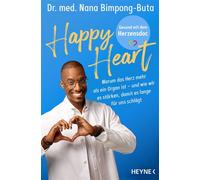 Happy Heart - Gesund mit dem Herzensdoc Warum das Herz mehr als ein Organ ist - und wie wir es stärken, damit es lange für uns schlägt - Bekannt aus dem Podcast »Leben auf Pump« - Dr. Nana-Yaw Bimpong