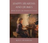 Happy Hearths And Homes: Where Hearts Are Warmed By Poems