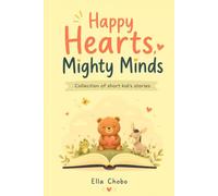 Happy Hearts Mighty Minds: Tales for Tiny Titans