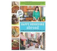 Happy Herbivore Abroad: A Travelogue & over 135 Fat-free & Low-fat Vegan Recipes from Around the World (None) Lindsay S Nixon (Auteur)