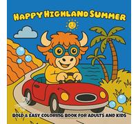 Happy Highland Summer Bold & Easy Coloring Book for Adults and Kids: Over 50 Pages Featuring Cute Cow Scenes for Relaxation and Fun