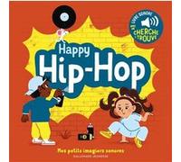 Elsa Fouquier – Happy hip-hop – Mes petits imagiers sonores (Dès 1 an) – Cartonné