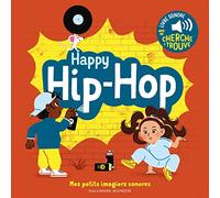 Elsa Fouquier – Happy hip-hop – Mes petits imagiers sonores (Dès 1 an) – Cartonné