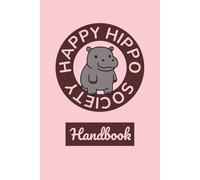 Happy Hippo Society Handbook: Cute 6x9 Notebook with 120 Lined Pages for Writing, Journaling, and Notes