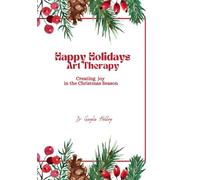 Happy Holidays Art Therapy: Creating Joy in the Christmas Season