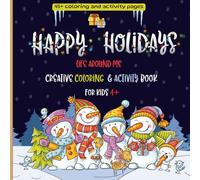 Happy Holidays: The All-in-One Christmas Activity Book for Ages 4-6 & 6-8: Coloring, Mazes, Word Search, Games & Crafts. Plus, Special Pages to Draw Your Own Winter Fun! | No AI, All Heart.