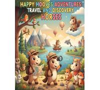 Happy Hooves Adventures: Travel and Discovery Horses: An Exciting Coloring Book of Exploring, Traveling, and Curious Horses for Kids Ages 3-6