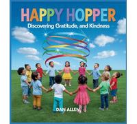 Happy Hopper: Discovering Joy, Gratitude, and Kindness