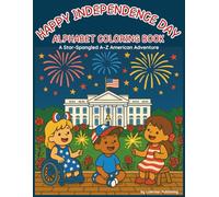 Happy Independence Day Alphabet Coloring Book: A Star-Spangled A-Z American Adventure