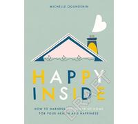 Happy Inside : Comment exploiter le pouvoir de la maison pour la santé et le bonheur