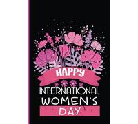 Happy International Women's Day: 8 March IWD 2025 gifts idea, Floral Blank Lined Notebook for Women and Girls