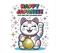 Happy Japanese Coloring Book - Relaxing & Fun Japanese 100 Pages for Adults & Kids | Beautiful Kawaii, Stress Relief & Mindfulness Art Therapy