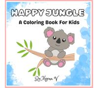 HAPPY JUNGLE: A Coloring Book For Kids