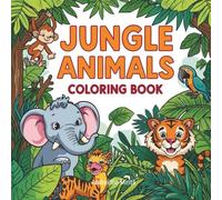 Happy Jungle Animal Coloring Book for Kids: 30 Fun and Easy Coloring Pages of Cute Jungle Animal