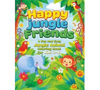 Happy Jungle Friends: A Fun and Easy Jungle Animal Coloring Book for Kids Ages 3-6 With Big, Cute Animal Pictures for Toddlers and Preschoolers