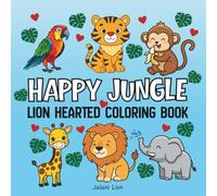 Happy Jungle: Lion Hearted Coloring Book for Adults and Kids, Bold and Easy Designs for Relaxation Featuring Animals, Cute Things and Many More