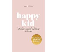 Happy Kid: Help je kind meer zelfvertrouwen en rust te krijgen in een wereld vol prikkels