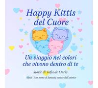 Happy Kittis del Cuore: Un viaggio nei colori che vivono dentro di te