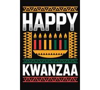 Happy Kwanzaa: A Journal and Notebook to Celebrate African American Heritage | The Perfect Kwanzaa Holiday Gift for Black Men,Women,Teens and Young Adults