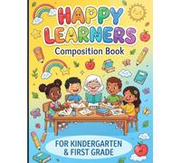 Happy Learners Composition book: Primary Story Journal with Drawing Space for Kindergarten & first Grade
