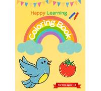 Happy Learning Coloring Book for Toddler (Ages 1-3) / 100 adorable large illustrations with their names