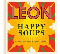 Happy Leons LEON Happy Soups by Rebecca Seal John Vincent, Rebecca Seal (Auteur)
