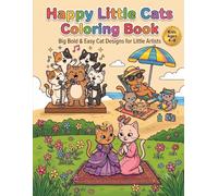 Happy Little Cats Coloring Book for Kids Ages 4+: Fun, Easy & Adorable Cats with Big Bold Designs for Relaxing Creative Fun