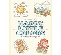 Happy Little Colors: Bold & Easy Coloring Book - Simple, Adorable Pages for All Ages