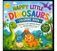 Happy Little Dinosaurs Coloring Book: 50 Bold & Easy Dinosaur Designs for Kids Ages 2-6