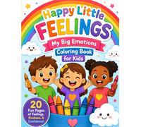 Happy Little Feelings: My Big Emotions Coloring Book for Kids: A Fun Feelings and Mindfulness Coloring Book for Children Ages 4-8 with Positive ... Confidence, and Calm-Down Activities