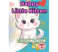 Happy Little Kitten Coloring Book for Kids Ages 3-8: Cute and Easy Cat Coloring Pages for Toddlers, Preschoolers and Young Kids