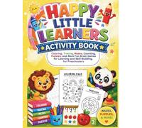 Happy Little Learners Activity Book: Coloring, Tracing, Mazes, Counting, Puzzles, and More Fun Brain Games for Learning and Skill-Building, for Preschoolers