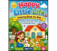 Happy Little Life Coloring Book for Kids: Easy Bold & Simple Coloring Pages with Cozy Homes, Nature, Pets & Fun Everyday Scenes